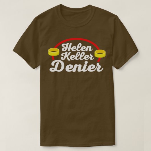 Helen Keller Denier Meme2 T-shirt (Design voorkant)