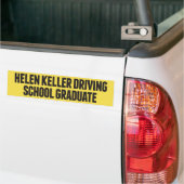 Helen Keller Driving School Funny Bumpersticker (Op Truck)