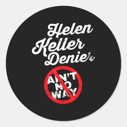 Helen Keller Meme, Denier Joke, Funny History Sati Ronde Sticker (Voorkant)