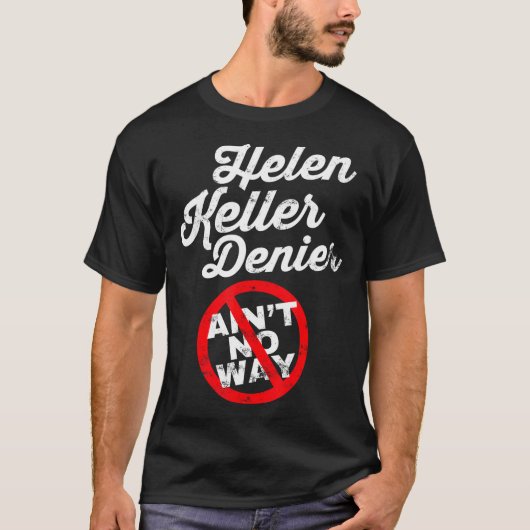 Helen Keller Meme, Denier Joke, Funny History Sati T-shirt (Voorkant)