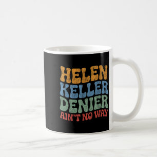 Helen Keller Ontkenner Ain't No Way Vintage Meme G Koffiemok