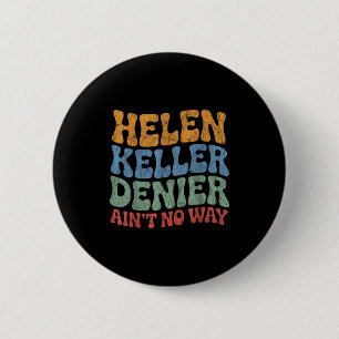 Helen Keller Ontkenner Ain't No Way Vintage Meme G Ronde Button 5,7 Cm
