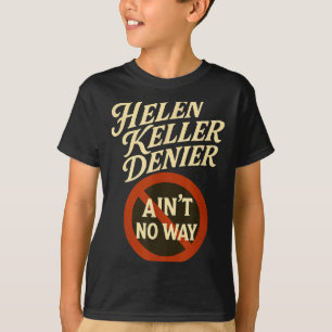Helen Keller Ontkenner Aint No Way Vintage Meme T-shirt