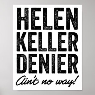 Helen Keller Ontkenner Is Helemaal Niet Grappig Re Poster
