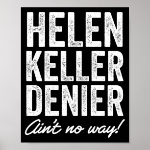Helen Keller Ontkenner Is Helemaal Niet Grappig Re Poster