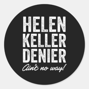 Helen Keller Ontkenner Is Helemaal Niet Grappig Re Ronde Sticker