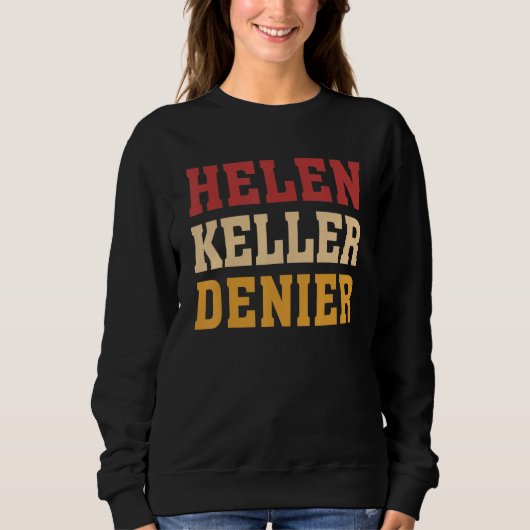 Helen Keller Ontkenner Meme Trui (Voorkant)