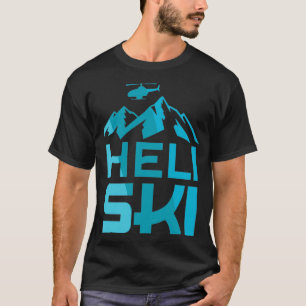 Heli Ski HeliSkiing Heliskiing Extreme Skiing T-shirt