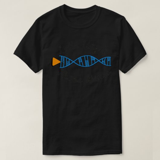 Helicase DNA Letx27s Unzip Die genen Biology Bio T-shirt (Design voorkant)