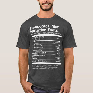 Helicopter Pilot Nutrition Facts Job Funny T-shirt