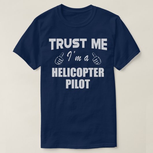 Helicopter Pilot Trust Me Im a helicopter pilot 1 T-shirt (Design voorkant)