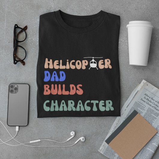 Helikopter papa bouwt karakter, grappig citaat, pa t-shirt