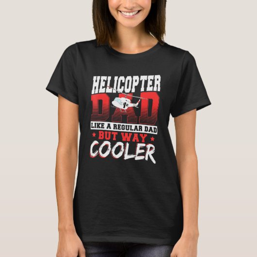 Helikopter vader als gewone vader, maar veel koele t-shirt (Voorkant)