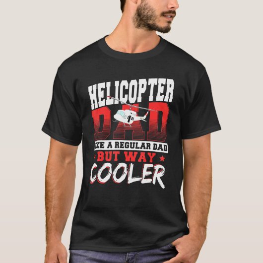 Helikopter vader als gewone vader, maar veel koele t-shirt (Voorkant)