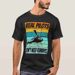 Helikopter voor mannen Vrouwen Echte piloten hebbe T-shirt