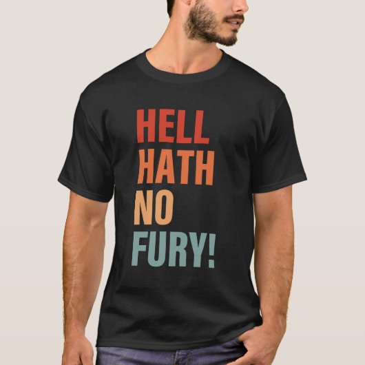 Hell Hath Geen Fury Grappige Kleding T-shirt (Voorkant)