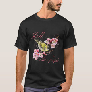 \Hell is Andere mensen die  vogelbloemen terugtrek T-shirt