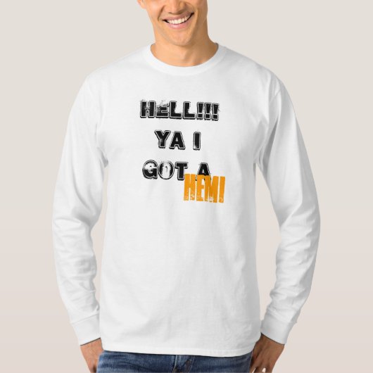 HELL!!! Ja, ik heb een, HEMI T-shirt (Voorkant)