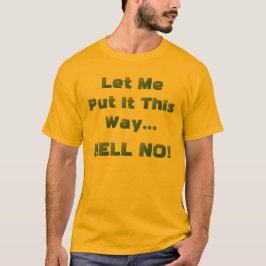 Hell No Grappige Spreuk, Humoristisch Leuk T-shirt