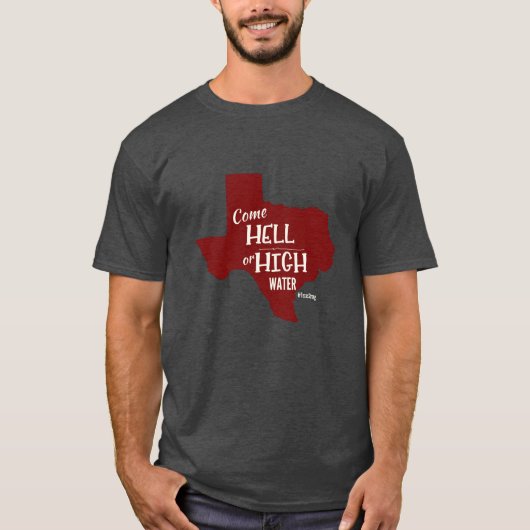 Hell or High Water #Texas Strong T T-shirt Unisex (Voorkant)