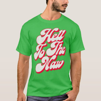 Hell to the NAW Origineel Vervaagd Retro Stijl Ont T-shirt