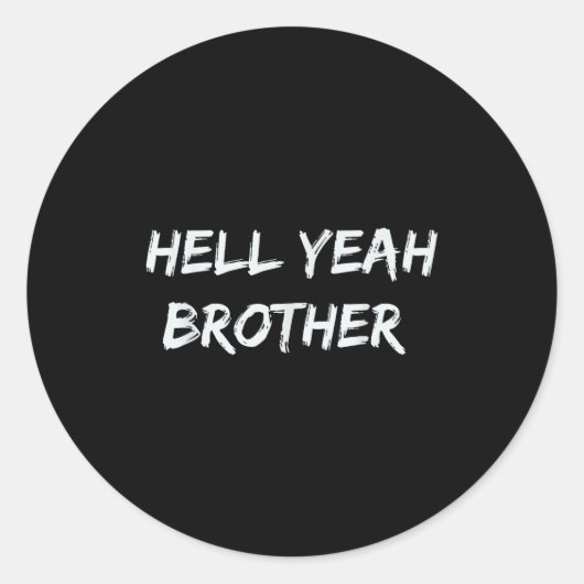 Hell Yeah Brother Funny Quote  Ronde Sticker (Voorkant)