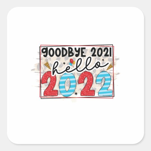 Hello 2022 Good Bye 2021 Hello 2022 Vierkante Sticker (Voorkant)
