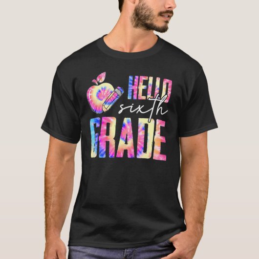 Hello 6th Grade Teacher Student Tie Dye First Day T-shirt (Voorkant)