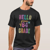 Hello 8th Grade Square Root Of 64 Math Stud Squa T-shirt (Voorkant)