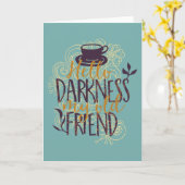 Hello Darkness My Old Friend Coffee Lovers Drinker Kaart (Gele Bloem)