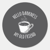 Hello Darkness My Old Friend Coffee  Ronde Sticker (Voorkant)