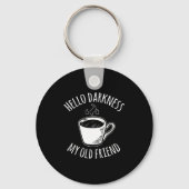 Hello Darkness My Old Friend Coffee  Sleutelhanger (Voorkant)