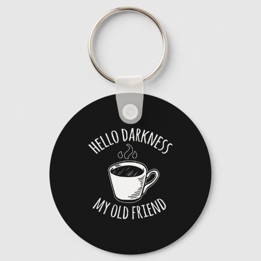 Hello Darkness My Old Friend Coffee Sleutelhanger (Voorkant)