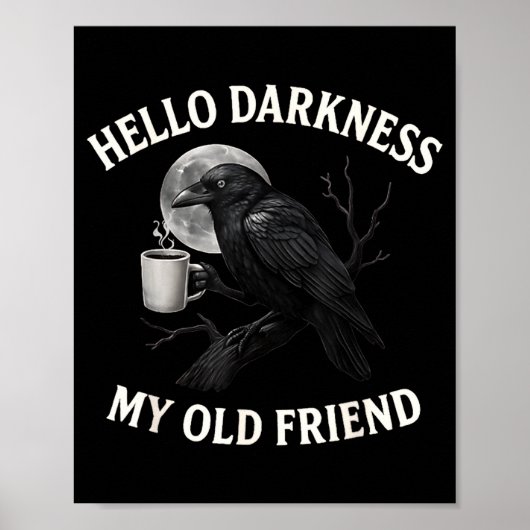 Hello Darkness My Old Friend Crow Coffee Soky Hall Poster (Voorkant)