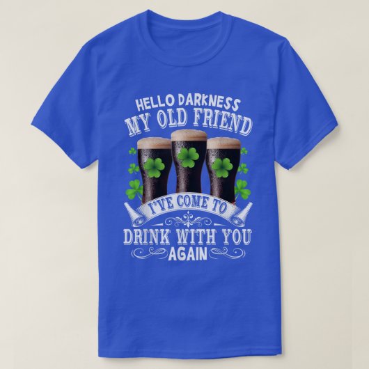 Hello Darkness My Old Friend Happy St Patrick's Da T-shirt (Design voorkant)