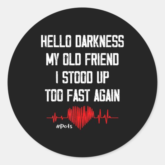 Hello Darkness My Old Friend I Stood Up Too Fast A Ronde Sticker (Voorkant)