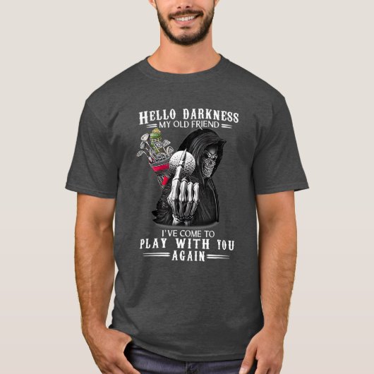 Hello Darkness My Old Friend Ive Come To Play T-shirt (Voorkant)
