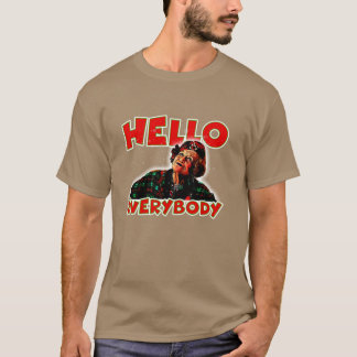 hello everybody funny t-shirt