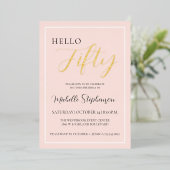 Hello Fifty Blush Pink 50th Birthday Party Gold Folie Uitnodiging (Staand Voorkant)