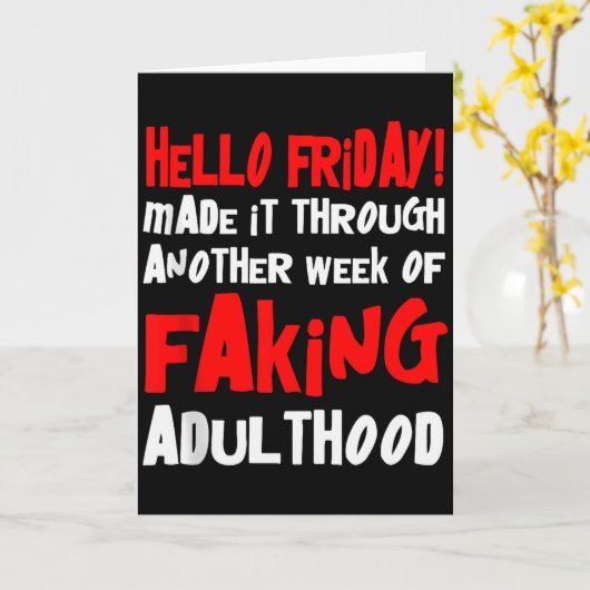 Hello Friday Made It Through Another Week Of Fakin Kaart (Gele Bloem)