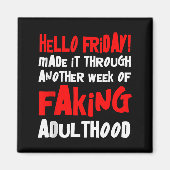 Hello Friday Made It Through Another Week Of Fakin Magneet (Voorkant)
