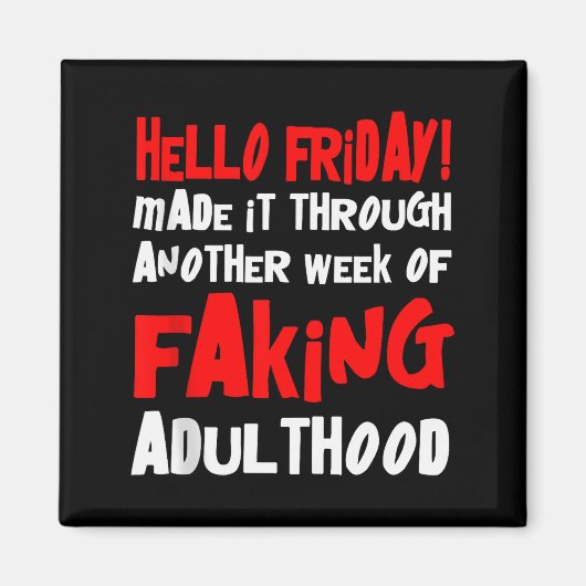 Hello Friday Made It Through Another Week Of Fakin Magneet (Voorkant)