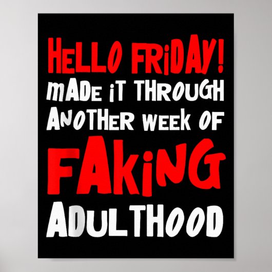 Hello Friday Made It Through Another Week Of Fakin Poster (Voorkant)