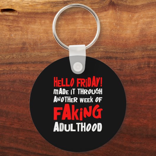 Hello Friday Made It Through Another Week Of Fakin Sleutelhanger (Voorkant)