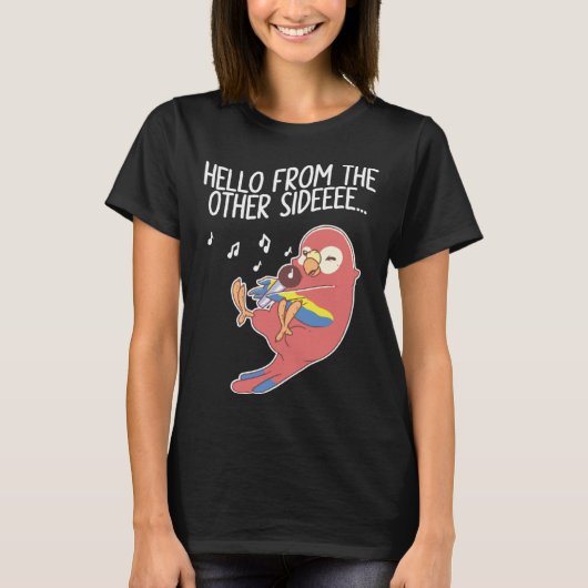 Hello From The Other Side Parrots Bird Scarlet Mac T-shirt (Voorkant)