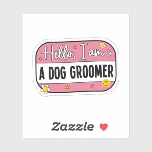 Hello, I Am a Dog Groomer – Pet Groomer Sticker (Vel)