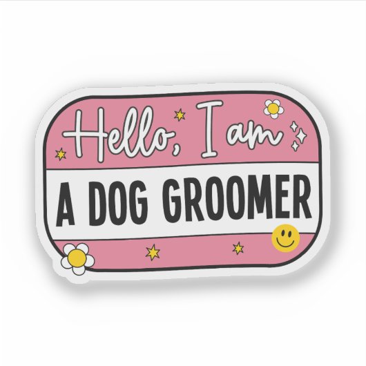 Hello, I Am a Dog Groomer – Pet Groomer Sticker (Voorkant)