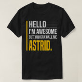 Hello I'm Awesome But Call Me Astrid Yellow Funny  T-shirt (Design voorkant)
