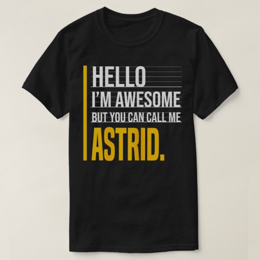 Hello I'm Awesome But Call Me Astrid Yellow Funny T-shirt (Design voorkant)