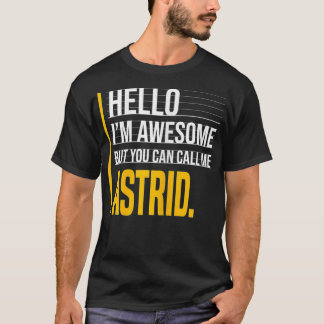 Hello I'm Awesome But Call Me Astrid Yellow Funny  T-shirt